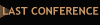 LAST CONFERENCE
