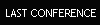 LAST CONFERENCE